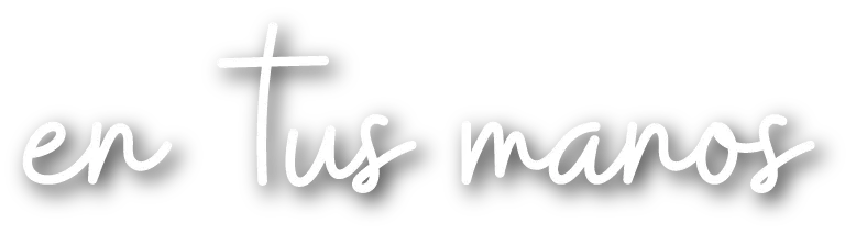 En tus manos