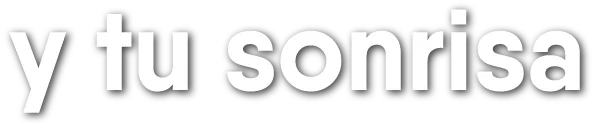 Y tu sonrisa